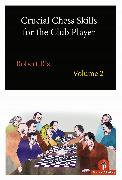 Crucial Chess Skills for the Club Player Volume 2