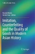 Imitation, Counterfeiting and the Quality of Goods in Modern Asian History