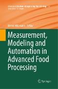 Measurement, Modeling and Automation in Advanced Food Processing