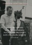 Duncan Sandys and the Informal Politics of Britain’s Late Decolonisation