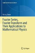 Fourier Series, Fourier Transform and Their Applications to Mathematical Physics
