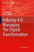 Industry 4.0: Managing The Digital Transformation