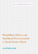 Mixed-Race Politics and Neoliberal Multiculturalism in South Korean Media