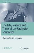 The Life, Science and Times of Lev Vasilevich Shubnikov