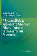 A Systems Biology Approach to Advancing Adverse Outcome Pathways for Risk Assessment