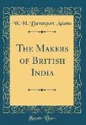 The Makers of British India (Classic Reprint)