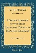 A Short Synopsis of the Most Essential Points in Hawaiian Grammar (Classic Reprint)