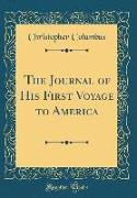 The Journal of His First Voyage to America (Classic Reprint)