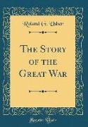 The Story of the Great War (Classic Reprint)