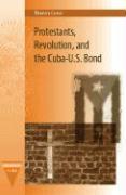 Protestants, Revolution, and the Cuba-U.S. Bond