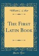 The First Latin Book (Classic Reprint)