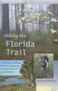 Hiking the Florida Trail: 1,100 Miles, 78 Days, Two Pairs of Boots, and One Heck of an Adventure