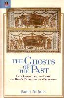 The Ghosts of the Past: Latin Literature, the Dead, and Rome's Transition to a Principate