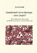 Gesellschaft ohne Ideologie ¿ eine Utopie?