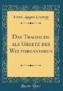 Das Tragische ALS Gesetz Des Weltorganismus (Classic Reprint)