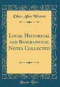 Local Historical and Biographical Notes Collected (Classic Reprint)
