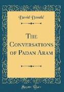 The Conversations of Padan Aram (Classic Reprint)