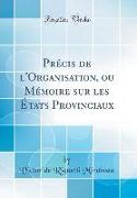 Précis de l'Organisation, Ou Mémoire Sur Les États Provinciaux (Classic Reprint)