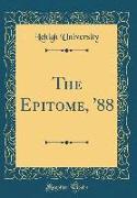 The Epitome, '88 (Classic Reprint)