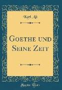 Goethe Und Seine Zeit (Classic Reprint)