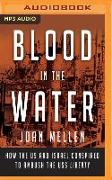 Blood in the Water: How the Us and Israel Conspired to Ambush the USS Liberty