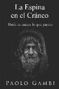 La Espina En El Cráneo: NADA Es Nunca Lo Que Parece