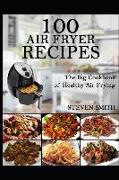 100 &#1040,ir Fryer Recipes: Easy & Healthy Air Fryer Recipes for the Everyone Home