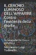 Il Cerchio Luminoso Dell'apparire Contro l'Evidenza Della Morte: La Fotografia Tra Fisica E Metafisica