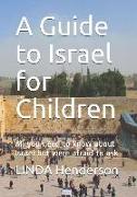 A Guide to Israel for Children: All You Need to Know about Israel But Were Afraid to Ask