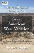 A Short and Sweet Introduction to the Great American West Vacation: A Travel Guide of Tips and Ideas Based on My Family's United States West Road Trip