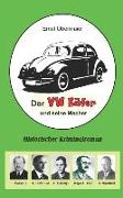Der VW Käfer Und Seine Macher: Historischer Kriminalroman