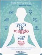 Yoga in viaggio. Il tuo yoga dove e quando vuoi!