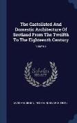 The Castellated and Domestic Architecture of Scotland from the Twelfth to the Eighteenth Century, Volume 5