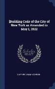 [building Code of the City of New York as Amended to May 1, 1922