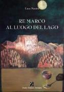 Re Marco al luogo del lago