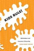 Kids Rule!: Nickelodeon and Consumer Citizenship