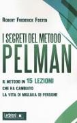 I segreti del metodo Pelman. Il metodo in 15 lezioni che ha cambiato la vita di migliaia di persone