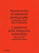 Masterworks of industrial photography. Exhibitions 2017 Mast Foundation-Capolavori della fotografia industriale. Mostre 2017 Fondazione Mast