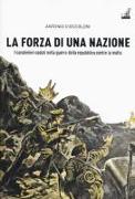 La forza di una nazione. I carabinieri caduti nella guerra della repubblica contro la mafia