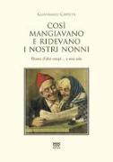 Cosi mangiavano e ridevano i nostri nonni. Ricette d'altri tempi. E non solo