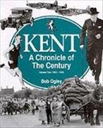 Kent: A Chronicle of the Century.1925-49