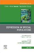 Depression in Special Populations, an Issue of Child and Adolescent Psychiatric Clinics of North America: Volume 28-3