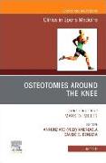 Osteotomies Around the Knee, an Issue of Clinics in Sports Medicine: Volume 38-3
