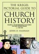 The Kregel Pictorial Guide to Church History: The Reformation of the Church During the Early Modern Period--A.D. 1500-1650