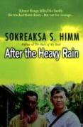 After the Heavy Rain: The Khmer Rouge Killed His Family. He Tracked Them Down--But Not for Revenge