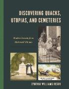 Discovering Quacks, Utopias, and Cemeteries
