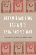 Defamiliarizing Japan’s Asia-Pacific War