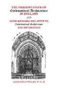 The Present State of Ecclesiastical Architecture in England and Some Remarks Relative to Ecclesiastical Architecture and Decoration