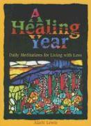 A Healing Year: Daily Meditations for Living with Loss