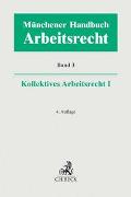Münchener Handbuch zum Arbeitsrecht Bd. 3: Kollektives Arbeitsrecht I